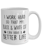 Funny Black and White Cat Mug I Work Hard So That My Black and White Can Have A Better Life Coffee Cup 15oz White