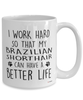 Funny Brazilian Shorthair Cat Mug I Work Hard So That My Brazilian Shorthair Can Have A Better Life Coffee Cup 15oz White