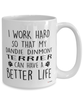 Funny Dandie Dinmont Terrier Mug I Work Hard So That My Dandie Dinmont Terrier Can Have A Better Life Coffee Cup 15oz White
