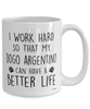 Funny Dogo Argentino Dog Mug I Work Hard So That My Dogo Argentino Can Have A Better Life Coffee Cup 15oz White