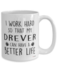 Funny Drever Dog Mug I Work Hard So That My Drever Can Have A Better Life Coffee Cup 15oz White