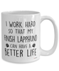 Funny Finnish Lapphund Dog Mug I Work Hard So That My Finnish Lapphund Can Have A Better Life Coffee Cup 15oz White