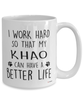 Funny Khao Cat Mug I Work Hard So That My Khao Can Have A Better Life Coffee Cup 15oz White