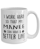 Funny Manee Cat Mug I Work Hard So That My Manee Can Have A Better Life Coffee Cup 15oz White