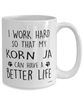 Funny Korn Ja Cat Mug I Work Hard So That My Korn Ja Can Have A Better Life Coffee Cup 15oz White