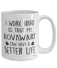 Funny Hovawart Dog Mug I Work Hard So That My Hovawart Can Have A Better Life Coffee Cup 15oz White