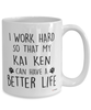 Funny Kai Ken Dog Mug I Work Hard So That My Kai Ken Can Have A Better Life Coffee Cup 15oz White