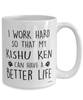 Funny Kishu Ken Dog Mug I Work Hard So That My Kishu Ken Can Have A Better Life Coffee Cup 15oz White