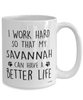 Funny Savannah Cat Mug I Work Hard So That My Savannah Can Have A Better Life Coffee Cup 15oz White