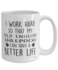 Funny Old English Sheepdog Mug I Work Hard So That My Old English Sheepdog Can Have A Better Life Coffee Cup 15oz White