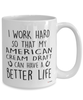 Funny American Cream Draft Horse Mug I Work Hard So That My American Cream Draft Can Have A Better Life Coffee Cup 15oz White
