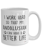 Funny Andalusian Horse Mug I Work Hard So That My Andalusian Can Have A Better Life Coffee Cup 15oz White