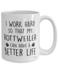 Funny Rottweiler Mug I Work Hard So That My Rottweiler Can Have A Better Life Coffee Cup 15oz White