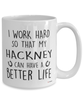 Funny Hackney Horse Mug I Work Hard So That My Hackney Can Have A Better Life Coffee Cup 15oz White