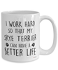 Funny Skye Terrier Mug I Work Hard So That My Skye Terrier Can Have A Better Life Coffee Cup 15oz White
