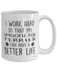 Funny Smooth Fox Terrier Mug I Work Hard So That My Smooth Fox Terrier Can Have A Better Life Coffee Cup 15oz White