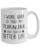Funny Tornjak Dog Mug I Work Hard So That My Tornjak Can Have A Better Life Coffee Cup 15oz White