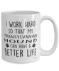 Funny Transylvanian Hound Mug I Work Hard So That My Transylvanian Hound Can Have A Better Life Coffee Cup 15oz White