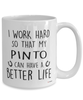 Funny Pinto Horse Mug I Work Hard So That My Pinto Can Have A Better Life Coffee Cup 15oz White