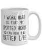 Funny Spotted Horse Mug I Work Hard So That My Spotted Horse Can Have A Better Life Coffee Cup 15oz White