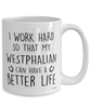 Funny Westphalian Horse Mug I Work Hard So That My Westphalian Can Have A Better Life Coffee Cup 15oz White