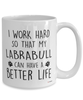 Funny Labrabull Dog Mug I Work Hard So That My Labrabull Can Have A Better Life Coffee Cup 15oz White