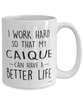 Funny Caique Mug I Work Hard So That My Caique Can Have A Better Life Coffee Cup 15oz White