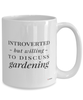 Funny Gardener Mug Introverted But Willing To Discuss Gardening Coffee Cup 15oz White