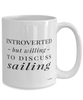 Funny Sailor Mug Introverted But Willing To Discuss Sailing Coffee Cup 15oz White