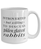 Funny Golden Glavcot Rabbit Mug Introverted But Willing To Discuss Golden Glavcot Rabbits Coffee Cup 15oz White