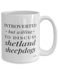 Funny Dog Mug Introverted But Willing To Discuss Shetland Sheepdogs Coffee Cup 15oz White