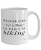 Funny Hiker Mug Introverted But Willing To Discuss Hiking Coffee Cup 15oz White