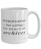 Funny Archivist Mug Introverted But Willing To Discuss Archives Coffee Cup 15oz White