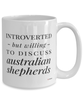 Funny Dog Mug Introverted But Willing To Discuss Australian Shepherds Coffee Cup 15oz White