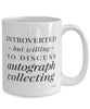 Funny Autograph Collector Mug Introverted But Willing To Discuss Autograph Collecting Coffee Cup 15oz White
