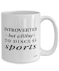 Funny Mug Introverted But Willing To Discuss Sports Coffee Cup 15oz White