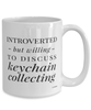 Funny Keychain Collector Mug Introverted But Willing To Discuss Keychain Collecting Coffee Cup 15oz White
