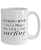 Funny Surfer Mug Introverted But Willing To Discuss Surfing Coffee Cup 15oz White