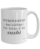 Funny Mug Introverted But Willing To Discuss Sushi Coffee Cup 15oz White