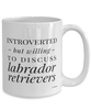 Funny Dog Mug Introverted But Willing To Discuss Labrador Retrievers Coffee Cup 15oz White