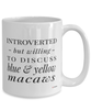 Funny Bird Mug Introverted But Willing To Discuss Blue And Yellow Macaws Coffee Cup 15oz White