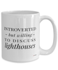 Funny Mug Introverted But Willing To Discuss Lighthouses Coffee Cup 15oz White