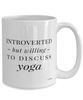 Funny Yoga Mug Introverted But Willing To Discuss Yoga Coffee Cup 15oz White