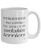 Funny Dog Mug Introverted But Willing To Discuss Yorkshire Terriers Coffee Cup 15oz White