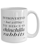 Funny Rabbit Mug Introverted But Willing To Discuss Chinchilla Rabbits Coffee Cup 15oz White