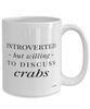 Funny Crab Mug Introverted But Willing To Discuss Crabs Coffee Cup 15oz White
