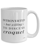 Funny Mug Introverted But Willing To Discuss Croquet Coffee Cup 15oz White