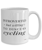 Funny Mug Introverted But Willing To Discuss Cycling Coffee Cup 15oz White