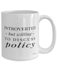 Funny Legislator Politician Mug Introverted But Willing To Discuss Policy Coffee Cup 15oz White
