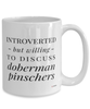 Funny Dog Mug Introverted But Willing To Discuss Doberman Pinschers Coffee Cup 15oz White